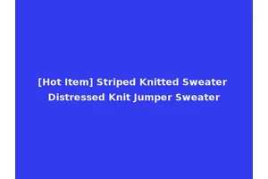 [Hot Item] Striped Knitted Sweater Distressed Knit Jumper Sweater