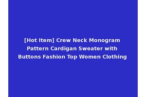 [Hot Item] Crew Neck Monogram Pattern Cardigan Sweater with Buttons Fashion Top Women Clothing