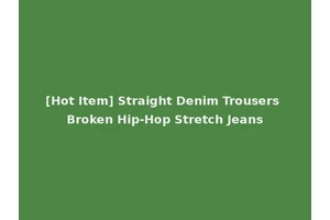 [Hot Item] Straight Denim Trousers Broken Hip-Hop Stretch Jeans