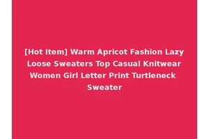 [Hot Item] Warm Apricot Fashion Lazy Loose Sweaters Top Casual Knitwear Women Girl Letter Print Turtleneck Sweater