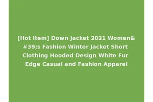[Hot Item] Down Jacket 2021 Women's Fashion Winter Jacket Short Clothing Hooded Design White Fur Edge Casual and Fashion Apparel