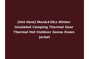 [Hot Item] Men's Winter Insulated Camping Thermal Gear Thermal Hot Outdoor Goose Down Jacket