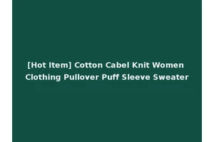 [Hot Item] Cotton Cabel Knit Women Clothing Pullover Puff Sleeve Sweater