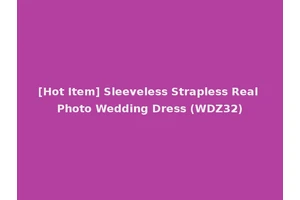 [Hot Item] Sleeveless Strapless Real Photo Wedding Dress (WDZ32)