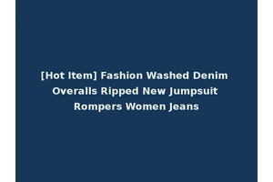[Hot Item] Fashion Washed Denim Overalls Ripped New Jumpsuit Rompers Women Jeans
