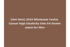 [Hot Item] 2024 Wholesale Fashio Casual High Elasticity Slim Fit Denim Jeans for Men