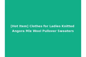 [Hot Item] Clothes for Ladies Knitted Angora Mix Wool Pullover Sweaters