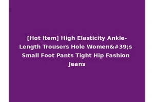 [Hot Item] High Elasticity Ankle-Length Trousers Hole Women's Small Foot Pants Tight Hip Fashion Jeans