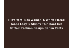 [Hot Item] Nes Women′ S White Flared Jeans Lady′ S Skinny Thin Boot Cut Bottom Fashion Design Denim Pants