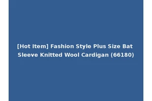 [Hot Item] Fashion Style Plus Size Bat Sleeve Knitted Wool Cardigan (66180)