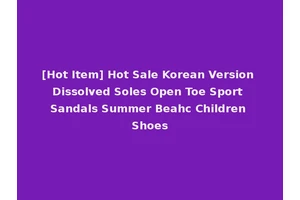 [Hot Item] Hot Sale Korean Version Dissolved Soles Open Toe Sport Sandals Summer Beahc Children Shoes