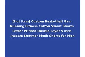 [Hot Item] Custom Basketball Gym Running Fitness Cotton Sweat Shorts Letter Printed Double Layer 5 Inch Inseam Summer Mesh Shorts for Men