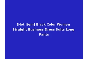 [Hot Item] Black Color Women Straight Business Dress Suits Long Pants