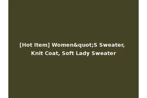 [Hot Item] Women"S Sweater, Knit Coat, Soft Lady Sweater