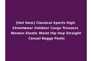 [Hot Item] Classical Sports High Streetwear Outdoor Cargo Trousers Women Elastic Waist Hip Hop Straight Casual Baggy Pants