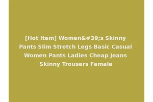 [Hot Item] Women's Skinny Pants Slim Stretch Legs Basic Casual Women Pants Ladies Cheap Jeans Skinny Trousers Female