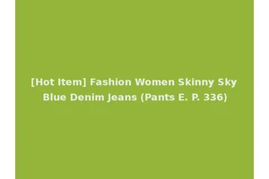 [Hot Item] Fashion Women Skinny Sky Blue Denim Jeans (Pants E. P. 336)