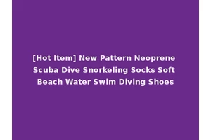 [Hot Item] New Pattern Neoprene Scuba Dive Snorkeling Socks Soft Beach Water Swim Diving Shoes