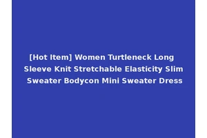 [Hot Item] Women Turtleneck Long Sleeve Knit Stretchable Elasticity Slim Sweater Bodycon Mini Sweater Dress