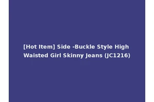 [Hot Item] Side -Buckle Style High Waisted Girl Skinny Jeans (JC1216)