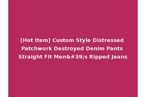 [Hot Item] Custom Style Distressed Patchwork Destroyed Denim Pants Straight Fit Men's Ripped Jeans