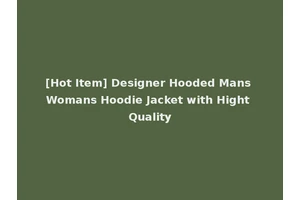 [Hot Item] Designer Hooded Mans Womans Hoodie Jacket with Hight Quality