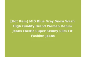 [Hot Item] MID Blue Grey Snow Wash High Quality Brand Women Denim Jeans Elastic Super Skinny Slim Fit Fashion Jeans