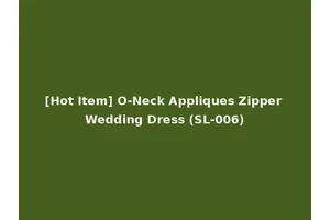 [Hot Item] O-Neck Appliques Zipper Wedding Dress (SL-006)