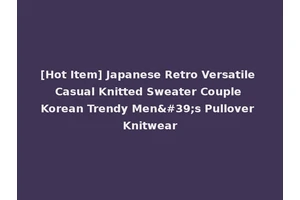 [Hot Item] Japanese Retro Versatile Casual Knitted Sweater Couple Korean Trendy Men's Pullover Knitwear