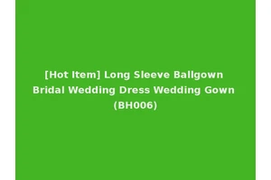 [Hot Item] Long Sleeve Ballgown Bridal Wedding Dress Wedding Gown (BH006)