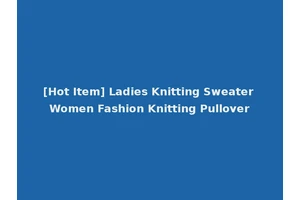 [Hot Item] Ladies Knitting Sweater Women Fashion Knitting Pullover