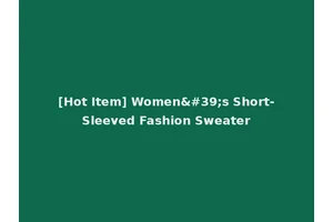[Hot Item] Women's Short-Sleeved Fashion Sweater