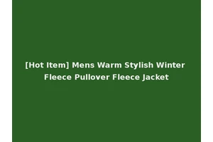 [Hot Item] Mens Warm Stylish Winter Fleece Pullover Fleece Jacket