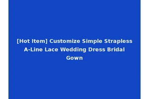 [Hot Item] Customize Simple Strapless A-Line Lace Wedding Dress Bridal Gown