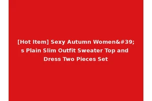 [Hot Item] Sexy Autumn Women's Plain Slim Outfit Sweater Top and Dress Two Pieces Set