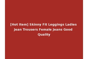 [Hot Item] Skinny Fit Leggings Ladies Jean Trousers Female Jeans Good Quality