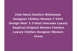 [Hot Item] Fashion Wholesale Designer Clothes Women T Shirt Design Men′ S T-Shirt Oversize Luxury Replicas Original Women Fashion Luxury Clothes Designer Women Dress