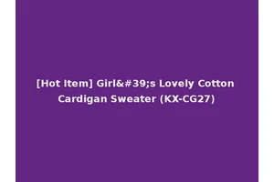 [Hot Item] Girl's Lovely Cotton Cardigan Sweater (KX-CG27)