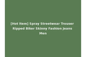 [Hot Item] Spray Streetwear Trouser Ripped Biker Skinny Fashion Jeans Men