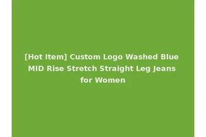 [Hot Item] Custom Logo Washed Blue MID Rise Stretch Straight Leg Jeans for Women
