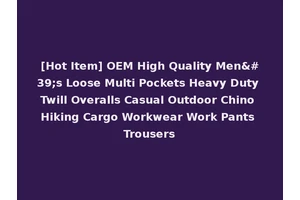 [Hot Item] OEM High Quality Men's Loose Multi Pockets Heavy Duty Twill Overalls Casual Outdoor Chino Hiking Cargo Workwear Work Pants Trousers