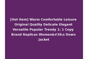 [Hot Item] Warm Comfortable Leisure Original Quality Delicate Elegant Versatile Popular Trendy 1: 1 Copy Brand Replicas Women's Down Jacket