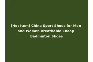 [Hot Item] China Sport Shoes for Men and Women Breathable Cheap Badminton Shoes