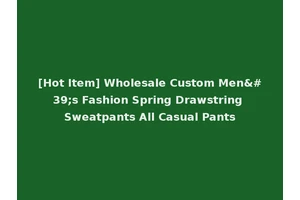 [Hot Item] Wholesale Custom Men's Fashion Spring Drawstring Sweatpants All Casual Pants