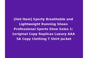 [Hot Item] Sporty Breathable and Lightweight Running Shoes Professional Sports Shoe Soles 1: 1original Copy Replicas Luxury AAA 5A Copy Clothing T Shirt Jacket