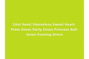 [Hot Item] Sleeveless Sweet Heart Prom Dress Party Dress Princess Ball Gown Evening Dress