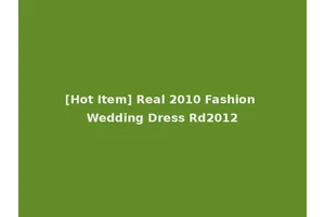 [Hot Item] Real 2010 Fashion Wedding Dress Rd2012