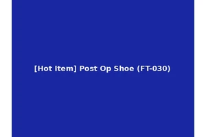[Hot Item] Post Op Shoe (FT-030)