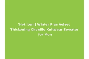 [Hot Item] Winter Plus Velvet Thickening Chenille Knitwear Sweater for Men