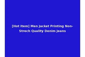 [Hot Item] Men Jacket Printing Non-Strech Quality Denim Jeans